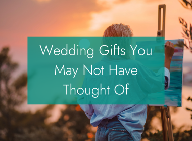 Wedding Gifts You Might Not Have Thought Of